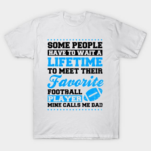 Football Dad Shirt | Wait Their Lifetime Gift T-Shirt by Gawkclothing